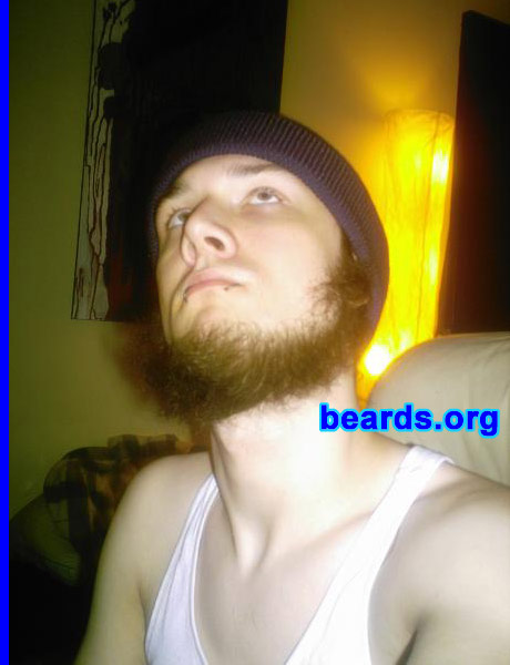 Dan
Bearded since: 2000.  I am a dedicated, permanent beard grower.

Comments:
I grew my beard because I love the look of beards. Ever since I first saw them back when I was a wee little one I had planned to grow my own, whenever my body decided it was time to let me.

How do I feel about my beard?  I love it very much. I plan to try out many different styles, but my favorite would have to be the mutton chops. One day I will grow it out, but as for right now, I am trying to stay kissably-smooth for the girlfriend.
Keywords: chin_curtain