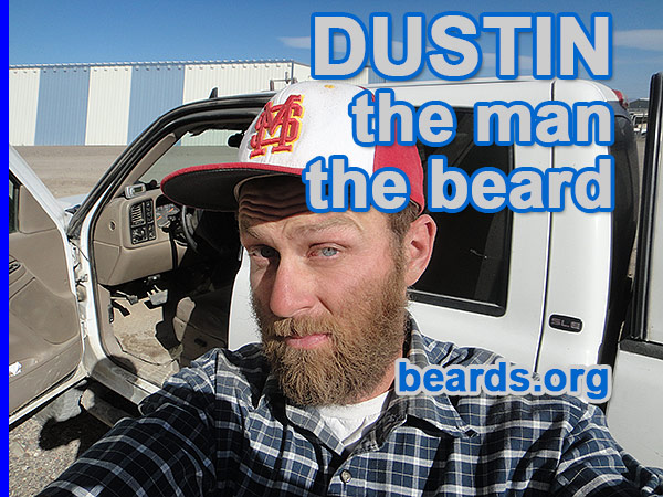 Dustin, the man, the beard Dustin, the man, the beard