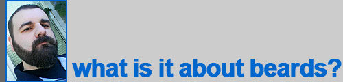 Andy: what is it about beards?