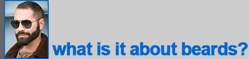 Christopher: what is it about beards?