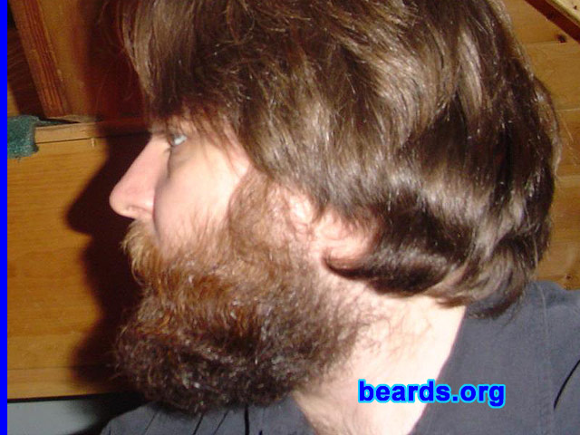 Trevor
Bearded since: 2004. I am an occasional or seasonal beard grower.

Comments:
Why did I grow my beard?
For years I've struggled with my beard. I began shaving when I was 13, and since have grown one off and on since I was 16 or so. I've always prefered one, or attempting one telling myself, "It doesn't look THAT bad!" I guess it all began when I was 5 or so when I first seen my father go without shaving for a few days and I've always felt it was something to admire.

How do I feel about my beard?
Masculine, more than anything, makes me feel like a man's man. Though there are those that are skeptics, I feel all around positive and try only to impress who matters: me! 
Keywords: full_beard