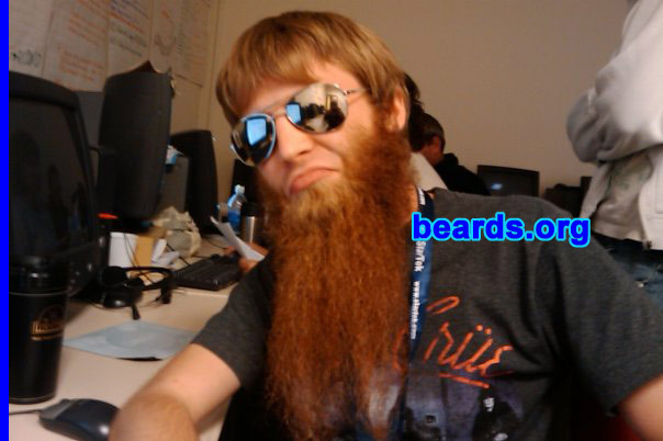 Jimmy L.
Bearded since: 2008.  I am a dedicated, permanent beard grower.

Comments:
I grew my beard because I have a small peanut-shaped head. This makes it look bigger. Plus its bad @ss!

How do I feel about my beard? I love it. It's slick!
Keywords: chin_curtain