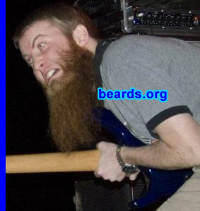 Jimmy L.
Bearded since: 2008.  I am a dedicated, permanent beard grower.

Comments:
I grew my beard because I have a small peanut-shaped head. This makes it look bigger. Plus its bad @ss!

How do I feel about my beard? I love it. It's slick!
Keywords: chin_curtain