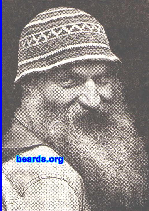 Michael Baldasaro
Bearded since: 1984. I am a dedicated, permanent beard grower.

Comments:
I asked God and They said "Grow your Beard"
So I did.
Thank you God, Mother and Father.


How do I feel about my beard? I love it! Every Curl and princely Lock of my bushy beard!  Thank you, God, for giving.
Keywords: full_beard