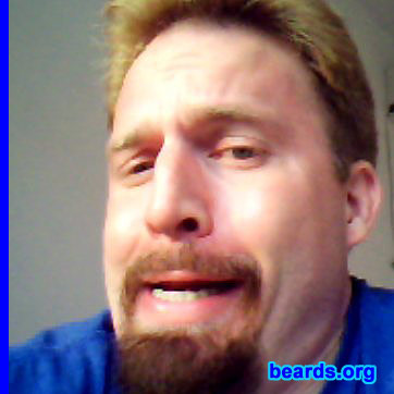 John
Bearded since: 2009.  I am a dedicated, permanent beard grower.

Comments:
I grew my beard because I was tired of being so pretty.

How do I feel about my beard? I love all beards regardless of type and one's genetic predisposition for growing one. It says something about a man who is willing to grow his beard these days.
Keywords: goatee_mustache