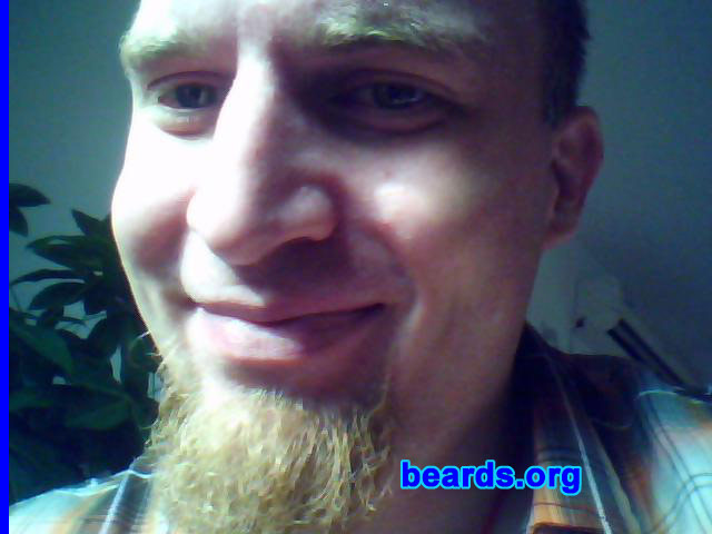 John
Bearded since: circa 2008.  I am an experimental beard grower.

Comments:
Why did I grow my beard? Because it is so easy--just do nothing and off it goes!

How do I feel about my beard? Same as I feel about myself--conflicted.
Keywords: goatee_only