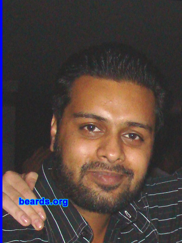 Sourabh
Bearded since: 2005.  I am a dedicated, permanent beard grower.

Comments:
I grew my beard because a man looks best in a beard...  After all, it's is a man's thing.
Keywords: full_beard