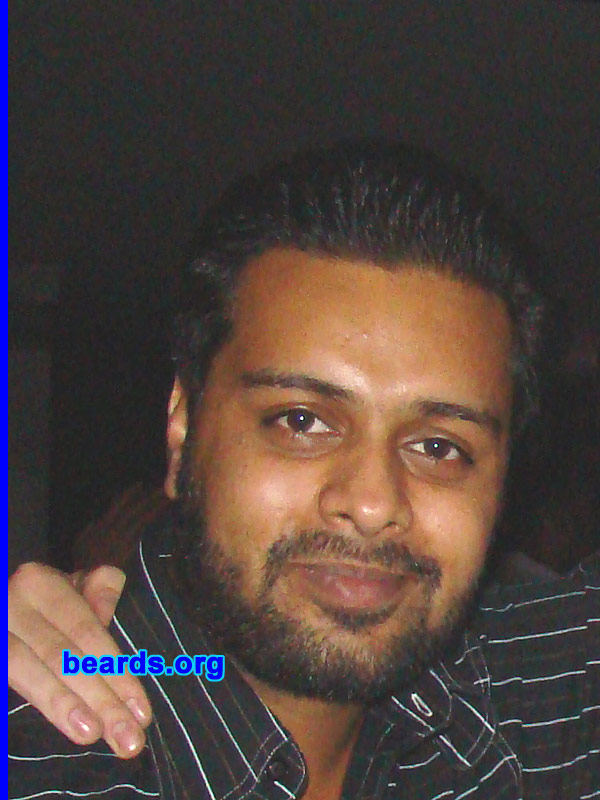 Sourabh
Bearded since: 2005.  I am a dedicated, permanent beard grower.

Comments:
I grew my beard because a man looks best in a beard...  After all, it's is a man's thing.
Keywords: full_beard