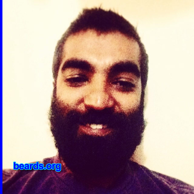 Sandeep M.
Bearded since: 2014. I am a dedicated, permanent beard grower.

Comments:
Why did I grow my beard? I started growing a beard so that people would take me seriously and I looked more mature. I used to look more like a boy than the man that I was when I discovered the instant change with the beard. Many ask me how can you grow a beard that thick in less time. Just eat fish and eggs.

How do I feel about my beard?  It is better than the hardest abs in town!
Keywords: full_beard