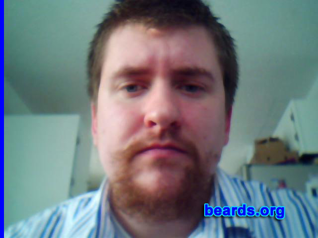 Ben
Bearded since: 2013. I am an experimental beard grower.

Comments:
Why did I grow my beard? I'm trying to see how it will look.

How do I feel about my beard? It's taken me a long time and the sides are coming in very slowly. I'm unsure about it. I'd love to keep what I have, but if it keeps coming in slowly on the sides, I may have to just goatee it.
Keywords: full_beard