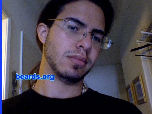 Brandon
Bearded since: 2010.  I am an experimental beard grower.

Comments:
I grew my beard because they are cool looking.

How do I feel about my beard?  It's okay.
Keywords: stubble full_beard