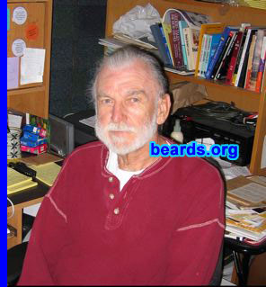 Colin G.
Bearded since: 1968. I am a dedicated, permanent beard grower.

Comments:
I grew my beard because I thought shaving was unnatural and a waste of time, money, and focus. A beard was more like me -- my essence and who I am. It was also a statement of personal FREEDOM. I've always had a full beard or varying length, depending on how I feel. At first I trimmed it with a scissors and comb. Now I use a brush and a beard clippers with a spacer. I color my beard brown. It's easy and assists me in my work appearance. I'm seventy-eight years old and work as a massage therapist. If I don't color, I'm concerned that prospective clients would think that I'm not strong enough... (Ha!!)

How do I feel about my beard? Hey, I enjoy it... It's a good adjunct to love making!! It's part of who I am...
Keywords: full_beard