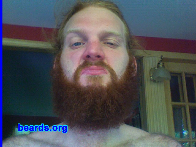 Gavin F.
Bearded since: October 2008.  I am a dedicated, permanent beard grower.

Comments:
I grew my beard because all the people I see on a daily basis look the same. I was blessed with red hair.  Not it's time to grow it. The beard is full.  Most of my friends and peers can not grow such a full, awesome face of hair.  So I do it for all those suckers who can't.

How do I feel about my beard? Love. Wisdom. Individuality.

Keywords: full_beard