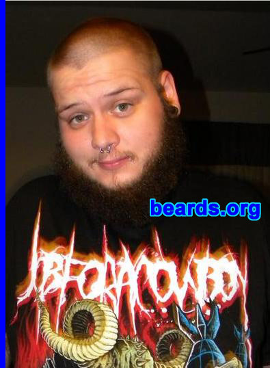 Robert W.
Bearded since: 2007.  I am a dedicated, permanent beard grower.

Comments:
I grew my beard because I like how it looks for one. I also feel it fits my personalty.  I'm a death metal bass player.  Also because beards are just rad!

How do I feel about my beard?  Grows too slowly,  but i love it anyhow.
Keywords: full_beard