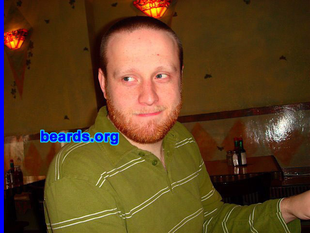 Brian W.
Bearded since: 1998. I am a dedicated, permanent beard grower.

Comments:
I grew out my beard originally because I could. I was one of the few high school kids that could grow a full beard. "Teen Wolf", "Wolf Man", and "Grizzly Adams" were a few of my nicknames... lol

How do I feel about my beard? I love my beard...although the coloration of my facial hair is a bit unusual.
Keywords: full_beard