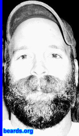 John
Bearded since: 1999.  I am a dedicated, permanent beard grower.

Comments:
I have grown a beard off and on since I was 15.  I am from the mountains of East Tennessee, where there must be something in the water that promotes exceptional beard growth.  They are everywhere -- every shape, size, and color!
 
How do I feel about my beard?  I like my beard because it is a changing work in progress. Self expression through one's facial hair is a beautiful thing -- as seen throughout this awesome website.  Heredity was good to me when it came to hair follicles per square inch.
Keywords: full_beard