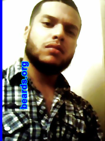 Antonio A.
Bearded since: 2011. I am a dedicated, permanent beard grower.

Comments:
I grew my beard because I noticed it took dedication to grow one.

How do I feel about my beard? Work in progress.
Keywords: full_beard