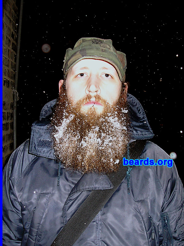 Anthony D.
Bearded since: 2000.  I am a dedicated, permanent beard grower.

Comments:
I grew my beard for sheer manliness.

How do I feel about my beard?  I am currently regrowing handlebars after a drunken trimming fiasco. This photo was taken during an ice storm in Chicago. It was frozen solid.
Keywords: full_beard