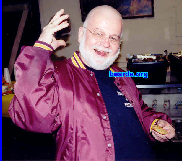 Tony K.
Bearded since: 1985.  I am a dedicated, permanent beard grower.

Comments:
I grew my beard to be daring and I thought I would look good in a beard.

How do I feel about my beard? It is a part of me. I don't feel the need to shave it any time soon.
Keywords: full_beard