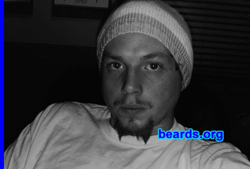 Kyel F.
Bearded since: 2005.  I am an experimental beard grower.

Comments:
I grew my beard to look cool.

How do I feel about my beard?  Wish it were better.
Keywords: goatee_mustache