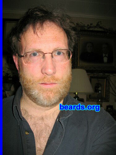 Tom M.
Bearded since: 2009.  I am a dedicated, permanent beard grower.

Comments:
I've grown beards on and off since my first year in college (1975).  I decided to grow my beard out a few weeks ago for the winter. I LOVE beards on others and on myself. They are truly amazing things!

Another reason I'm letting my beard grow is because I feel that is the true state of a man and therefore ask myself, "Why shave?" 

I plan on becoming a permanent beard grower this time around! It feels like the right time in my life.

How do I feel about my beard? I love my beard -- most of the time. It does make me look older.  So sometimes that's good and sometimes I'm not so happy about that aspect. It all depends on my mood. I'm also considering getting a buzz cut or else finding out something different to do with my hair so as to make my beard the focal point of my face. 

I've only once grown a big beard. I got a little shocked at how I was beginning to look after about 2.5 months of growth and gave in to the clippers. I'm not going to let that happen this time. I plan on letting my beard grow out for at least 6-8 months and see where's it at and how it looks. Then I'll take it from there. I'm making a promise to myself this time though, and that's if I get a sudden urge to shave my beard off, I'm going to wait three days before I do it. I've gotten clipper-happy many times before and was very sorry the next day.
Keywords: full_beard