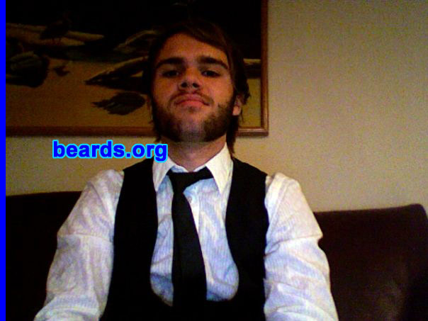 Mikey P.
Bearded since: 2007.  I am a dedicated, permanent beard grower.

Comments:
I started growing my beard when I was fifteen years old just to show off my beard-growing capabilities. However, now I'm seventeen and I don't plan on ever letting it go.

How do I feel about my beard? Love it.
Keywords: mutton_chops