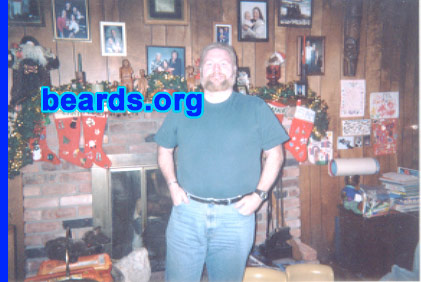 Randy W.
Bearded since: 1998. I am a dedicated, permanent beard grower.

Comments:
I grew my beard because I like the look of it. I also like the fact that it makes me feel good, and, in Michigan winters, it comes in handy to keep my neck warm!!!

How do I feel about my beard? I'm hoping to grow it really long, to see what it looks like. I've noticed that, as it grows, it's getting VERY wavy. This should prove interesting as it grows!
Keywords: full_beard