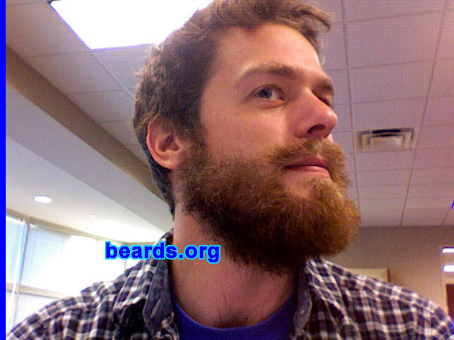 Andrew
Bearded since: 2010. I am an experimental beard grower.

Comments:
I wanted to grow a beard because it has become sort of a right of passage in my family. My great grandfather, Reginald, wore a beard; my grandfather, Lamont, fought the Great American War wearing a beard; and my father, Brutus, has been wearing a beard for as long as I can remember. It was a necessary threshold that I needed to cross before truly becoming a man.

How do I feel about my beard?  I am happy with the general heft and shape of my beard. My beard maintains a hearty, consistent style while also contributing on a more practical level to the warmth of my face.
Keywords: full_beard