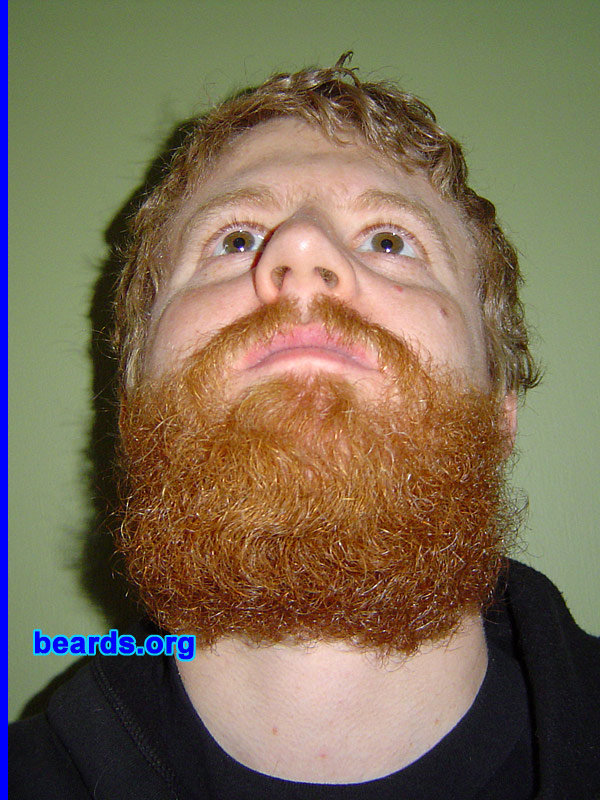 Chris
Bearded since: 2007.  I am an experimental beard grower.

Comments:
I grew it so I can see how big my beard can get before I'm forced to shave.

How do I feel about my beard?  I love my beard.
Keywords: full_beard