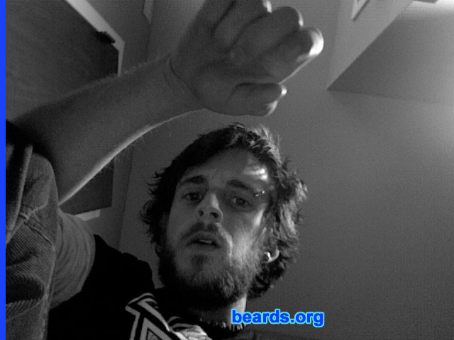 Rob T.
Bearded since: 2005.  I am a dedicated, permanent beard grower.

Comments:
I've been into beards since before I could actually grow facial hair. Most of my heroes, be it from movies or my favorite bands, have all had beards of some sort. I guess in some sort of effort to be like them, I decided young that I wanted a beard of my own. I have only been clean-shaven twice since being able to grow facial hair and don't plan on losing the beard again for quite some time.

How do I feel about my beard?  I've always felt like my beard is relatively inferior. Not sure why. It mostly just bothers me that I don't have a lot of hair beneath my lower lip. However, through this website I discovered some grooming tips and now I'm much more satisfied with my beard. I like it much better now that I've fixed it up a bit.
Keywords: full_beard