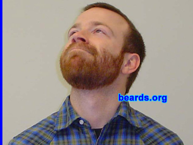 Will Langley
Bearded since: 2007.  I am an experimental beard grower.

Comments:
I grew my beard because we had a four-week contest at work for speed of growth. Click the link and vote for me!

[url]http://www.capstrat.com/cs/beardathon.cfm[/url]

How do I feel about my beard? My Irish/Scottish heritage did not let me down. I feel like the volume and length of my redbeard win the prize!
Keywords: full_beard