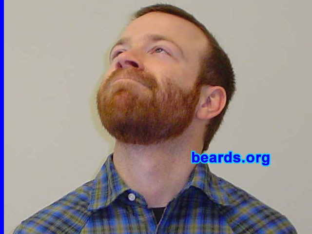 Will Langley
Bearded since: 2007.  I am an experimental beard grower.

Comments:
I grew my beard because we had a four-week contest at work for speed of growth. Click the link and vote for me!

[url]http://www.capstrat.com/cs/beardathon.cfm[/url]

How do I feel about my beard? My Irish/Scottish heritage did not let me down. I feel like the volume and length of my redbeard win the prize!
Keywords: full_beard