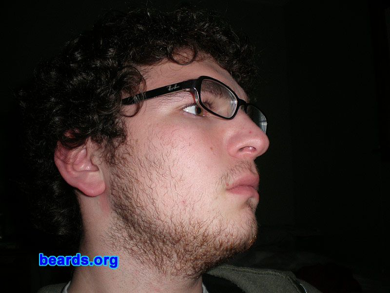 Alessandro
Bearded since: August 2007.  I am a dedicated, permanent beard grower.

Comments:
Well, continuing from the story; I shaved prior to Christmas 2007. But as usual with us beard growers, that didn't last long, not long at all. I started growing it back the day I shaved. 

I've been taking pictures daily for personal record, but I'll only upload each week.

How do I feel about my beard?  Like I said before, I love it! 

Although I've only had a beard for a little under six months, I feel like I've had it for years. It really becomes a part of you.

It also is one of the first things people notice about you, but I don't care.  It makes me happy and hopefully the people I meet and know will see that. (My mom had a determined hatred for beards, now she doesn't say anything...!)
Keywords: full_beard