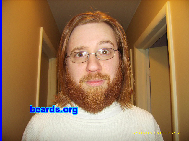 Matt O.
Bearded since: 2004.  I am a dedicated, permanent beard grower.

Comments:
I grew my beard because I am a man and it is my right and my duty to have a beard!

How do I feel about my beard? I love it, though I find myself picking at it in a certain spot. And that spot is now balding because of it. Otherwise, it is the best thing I've ever done.
Keywords: full_beard