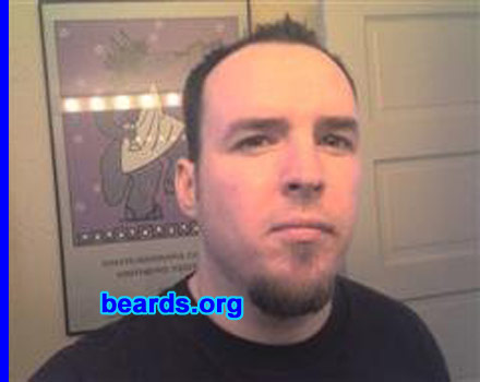 Tim P.
Bearded since: 1992. I am a dedicated, permanent beard grower.

Comments:
I have had a goatee since I was nineteen. Now that I'm edging up on forty, I wanted to see if I could grow a good enough looking full beard to keep for life.

How do I feel about my beard? I LOVE IT! I cant wait to see it in a year from now! 
Keywords: goatee_only