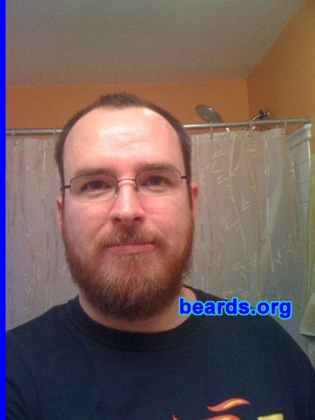 Tim P.
Bearded since: 1992 (goateed).  I am a dedicated, permanent beard grower.

Comments:
I grew my beard because I could! (I got laid off last year and had some extra time.)

How do I feel about my beard? I love it. Always had a goatee.  Didn't think I could grow a decent beard. Glad I tried. It's not as full or thick as I would like it, but I'll take it.
Keywords: full_beard