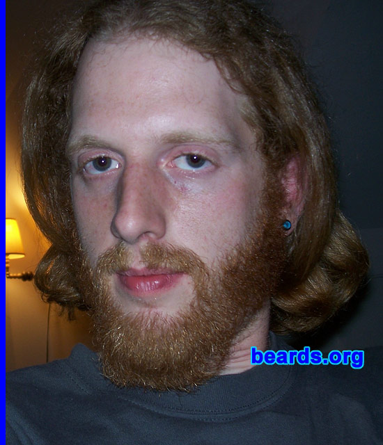 Josh
Bearded since: 2007.  I am an experimental beard grower.

Comments:
Nobody else my age had one, so I wanted to grow one. Plus my hair is red, so I thought the red beard would rock.

How do I feel about my beard?  Could be a little thicker. I don't tend to it enough, either, so it gets a little wild.
Keywords: full_beard