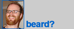 Mike: Beard?